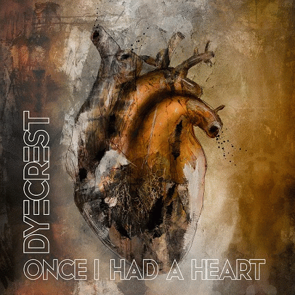 Dyecrest : Once I Had a Heart